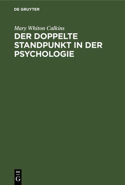 Der doppelte Standpunkt in der Psychologie von Whiton Calkins,  Mary