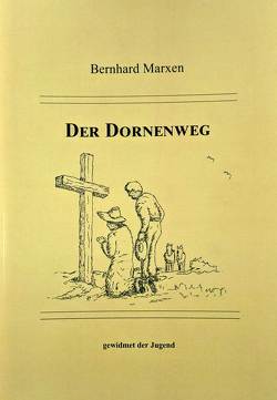 Der Dornenweg – gewidmet der Jugend von Marxen,  Bernhard