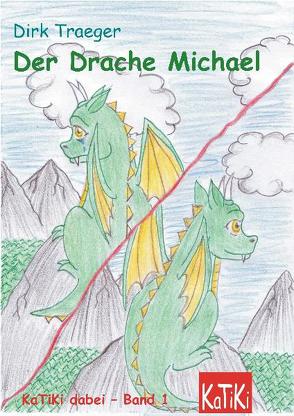 Der Drache Michael von Dickmeis,  Jessica, Traeger,  Dirk