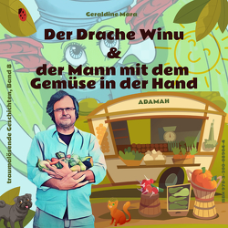 Der Drache Winu und der Mann mit dem Gemüse in der Hand von Mara,  Geraldine