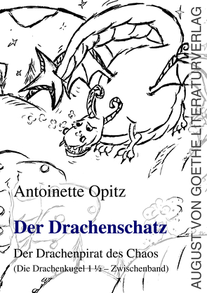 Der Drachenschatz. Der Drachenpirat des Chaos von Opitz,  Antoinette