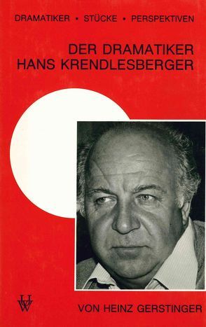 Der Dramatiker Hans Krendlesberger von Gerstinger,  Heinz