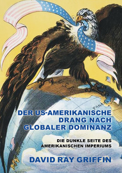 Der US-amerikanische Drang nach globaler Dominanz (peace press article series) von Bommer,  Oliver, Griffin,  Prof. David Ray, peace press,  Verlag