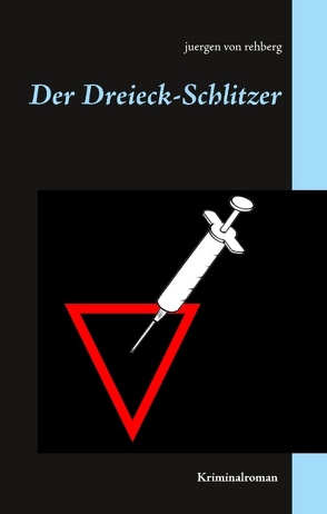 Der Dreieck-Schlitzer von Rehberg,  Juergen von