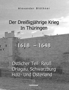 Der Dreißigjährige Krieg in Thüringen [1618-1648] von Blöthner,  Alexander