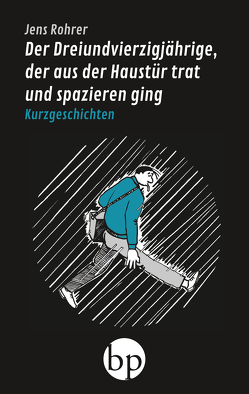 Der Dreiundvierzigjährige, der aus der Haustür trat und spazieren ging von Rohrer,  Jens