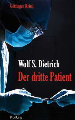 Der dritte Patient von Dietrich,  Wolf S.