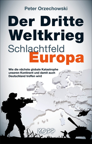 Der Dritte Weltkrieg – Schlachtfeld Europa von Orzechowski,  Peter