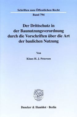 Der Drittschutz in der Baunutzungsverordnung durch die Vorschriften über die Art der baulichen Nutzung. von Petersen,  Klaus H. J.