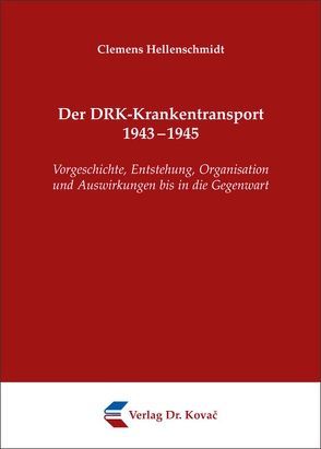 Der DRK-Krankentransport 1943-1945 von Hellenschmidt,  Clemens