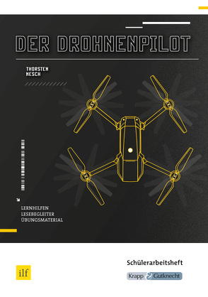 Der Drohnenpilot – Thorsten Nesch – Schülerarbeitsheft von Utter,  Thorsten, Wietor,  Michelle