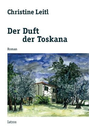 Der Duft der Toskana von Leitl,  Christine