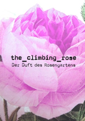 Der Duft des Rosengartens von (Autorin),  the_climbing_rose