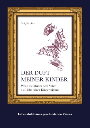 Der Duft meiner Kinder von Gün,  Selçuk