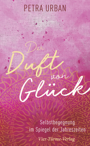 Der Duft von Glück von Urban,  Petra