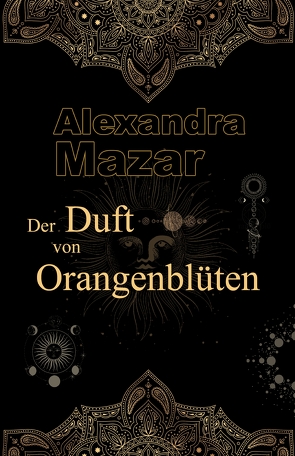 Der Duft von Orangenblüten von Mazar,  Alexandra