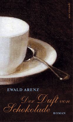 Der Duft von Schokolade von Arenz,  Ewald