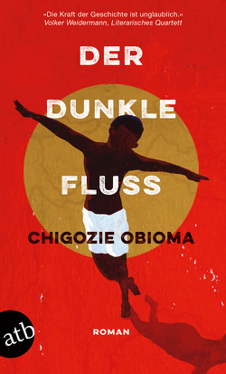 Der dunkle Fluss von Obioma,  Chigozie, von Schweder-Schreiner,  Nicolai