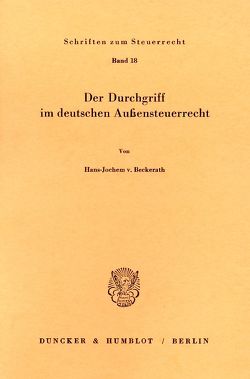 Der Durchgriff im deutschen Außensteuerrecht. von Beckerath,  Hans-Jochem von
