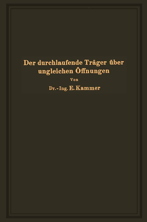 Der durchlaufende Träger über ungleichen Öffnungen von Kammer,  Emil