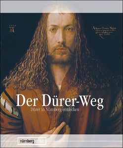 Der Dürer-Weg von Brehm,  Thomas, Fries,  Annekatrin, Grebe,  Anja, Hamann,  Matthias, Jahn,  Carlo, Tschoeke,  Jutta