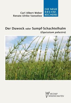 Der Duwock oder Sumpf-Schachtelhalm (Equisetum palustre) von Vanselow,  Renate Ulrike, Weber,  Carl Albert