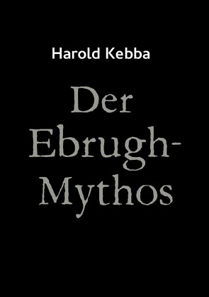 Der Ebrugh-Mythos von Kebba,  Harold, Ubben,  Malte