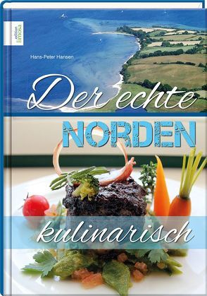 Der echte Norden – kulinarisch von Hansen,  Hans-Peter