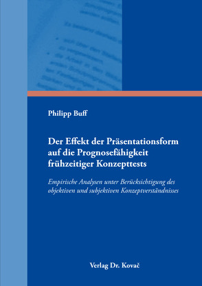 Der Effekt der Präsentationsform auf die Prognosefähigkeit frühzeitiger Konzepttests von Buff,  Philipp