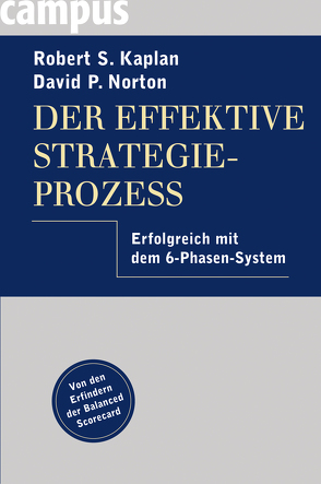 Der effektive Strategieprozess von Hilgner,  Brigitte, Kaplan,  Robert S., Norton,  David P.