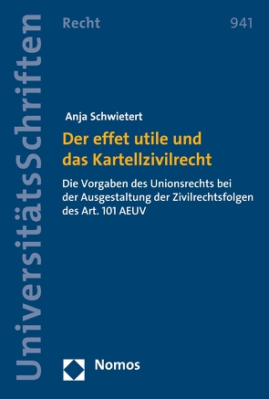 Der effet utile und das Kartellzivilrecht von Schwietert,  Anja