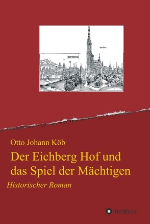 Der Eichberg Hof und das Spiel der Mächtigen von Köb,  Otto Johann