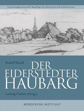 Der Eiderstedter Haubarg von Johannes,  Matthießen, Ludwig,  Fischer, Rudolf,  Muuß, Thomas,  Steensen