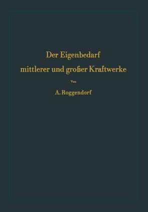 Der Eigenbedarf mittlerer und großer Kraftwerke von Roggendorf,  Alexander