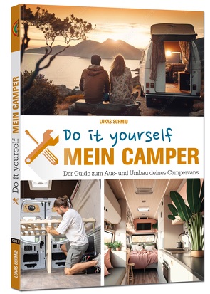 Der eigene Camper – Der Guide zum Selbstausbau – von Schmid,  Lukas