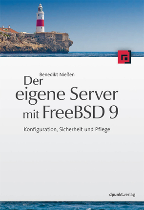 Der eigene Server mit FreeBSD 9 von Nießen,  Benedikt