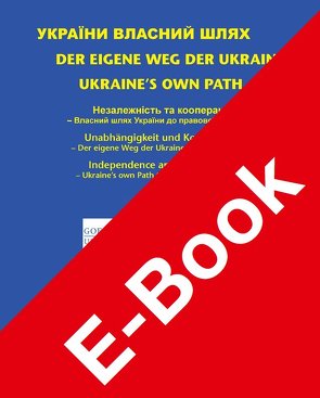 Der eigene Weg der Ukraine / Ukraine’s own Path von Albrecht,  Peter-Alexis, Komarov,  Vyacheslav, Moschak,  Gregorii, Navrotskyy,  Vyacheslav