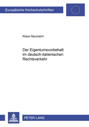 Der Eigentumsvorbehalt im deutsch-italienischen Rechtsverkehr von Neumann,  Klaus