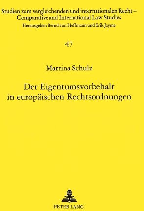 Der Eigentumsvorbehalt in europäischen Rechtsordnungen von Schulz,  Martina