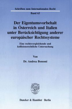Der Eigentumsvorbehalt in Österreich und Italien unter Berücksichtigung anderer europäischer Rechtssysteme. von Bonomi,  Andrea