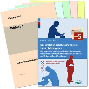 Der Eignungstest / Einstellungstest zur Ausbildung zum Mechatroniker, Industriemechaniker, Zerspanungsmechaniker, Teilezurichter, Maschinen- und Anlagenführer, Metallbauer von Guth,  Kurt, Mery,  Marcus