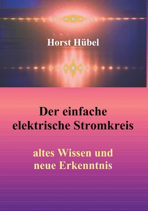 Der einfache elektrische Stromkreis von Hübel,  Horst