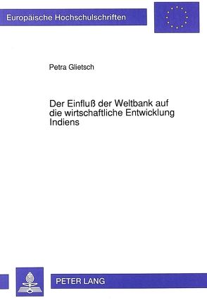 Der Einfluß der Weltbank auf die wirtschaftliche Entwicklung Indiens von Augustin,  Petra