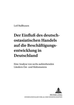 Der Einfluß des deutsch-ostasiatischen Handels auf die Beschäftigungsentwicklung in Deutschland von Rullhusen,  Leif