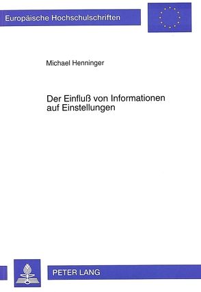 Der Einfluß von Informationen auf Einstellungen von Henninger,  Michael