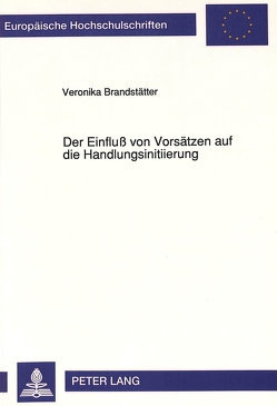 Der Einfluß von Vorsätzen auf die Handlungsinitiierung von Brandstätter-Morawietz,  Veronika