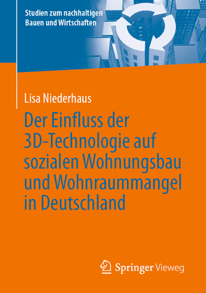 Der Einfluss der 3D-Technologie auf sozialen Wohnungsbau und Wohnraummangel in Deutschland von Niederhaus,  Lisa