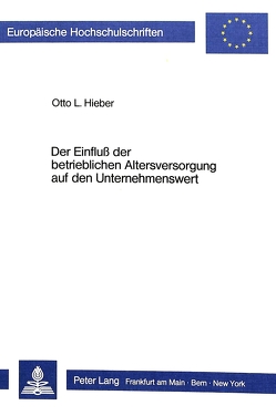 Der Einfluss der betrieblichen Altersversorgung auf den Unternehmenswert von Hieber,  Otto L.