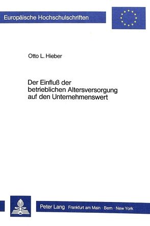 Der Einfluss der betrieblichen Altersversorgung auf den Unternehmenswert von Hieber,  Otto L.
