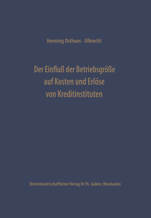 Der Einfluß der Betriebsgröße auf Kosten und Erlöse von Kreditinstituten von Osthues-Albrecht,  Henning